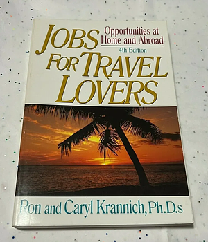 Jobs for Travel Lovers: Opportunities at Home and Abroad by Ronald L. Krannich, Caryl Rae Krannich