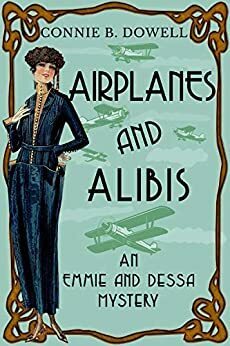 Airplanes and Alibis by Connie B. Dowell