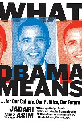 What Obama Means: For Our Culture, Our Politics, Our Future by Jabari Asim