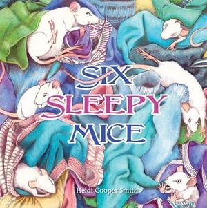 Six Sleepy Mice by Heidi Cooper Smith