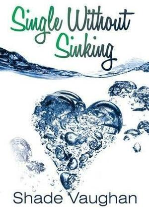 Single Without Sinking by Shade Vaughan