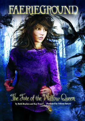 The Fate of the Willow Queen by Kay Fraser, Beth Bracken