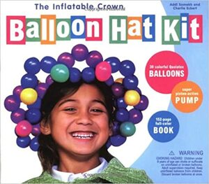 The Inflatable Crown Balloon Hat Kit by Addi Somekh, Melcher Media