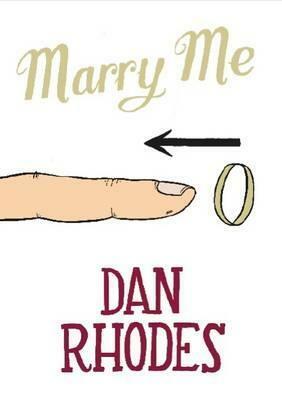 Marry Me by Dan Rhodes