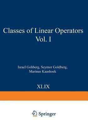 Classes of Linear Operators Vol. I by Marinus Kaashoek, Israel Gohberg, Seymor Goldberg