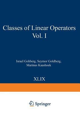 Classes of Linear Operators Vol. I by Seymor Goldberg, Israel Gohberg, Marinus Kaashoek