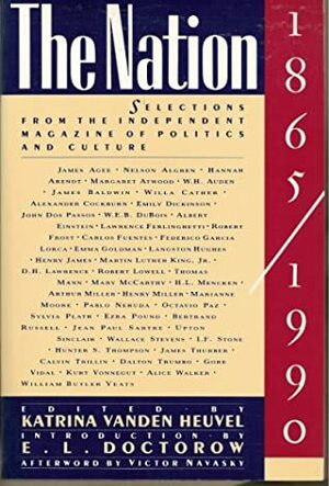 The Nation, 1865-1990: Selections from the Independent Magazine of Politics and Culture by Katrina Vanden Heuvel, E.L. Doctorow