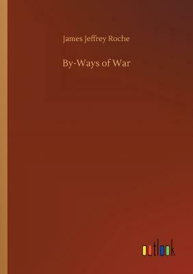 By-Ways of War by James Jeffrey Roche