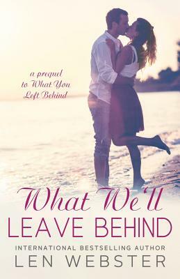 What We'll Leave Behind by Len Webster