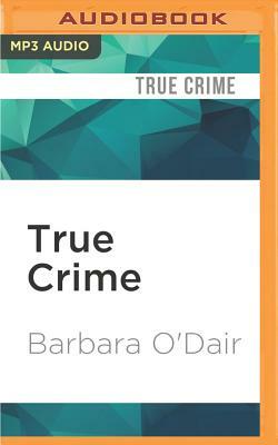True Crime: 8 Tales of Murder & Mayhem by Barbara O'Dair