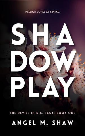 Shadowplay by Angel M. Shaw