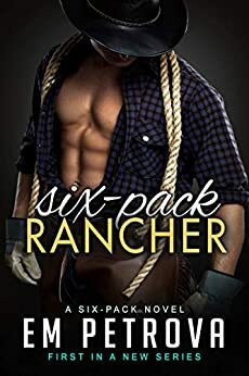 6-Pack Rancher by Em Petrova