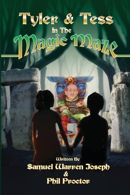 Tyler and Tess in the Magic Maze by Samuel Joseph Warren, Phil Proctor