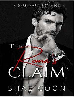 The Roma's Claim by Shae Coon, Shae Coon