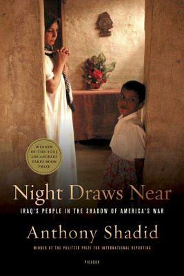 Night Draws Near: Iraq's People in the Shadow of America's War by Anthony Shadid