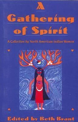 Gathering Spirit, A by Beth Brant, Beth Brant