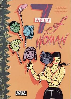 7 Ages of Woman by Jackie Smith, Caroline della Porta, Corinne Pearlman, Carol Swain, Julie Hollings, Melinda Gebbie, Kate Charlesworth