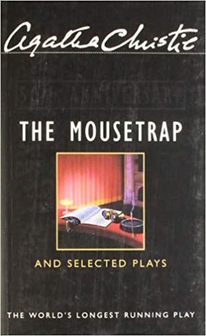 The Mousetrap and Selected Plays by Agatha Christie