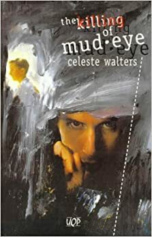 The Killing of Mud-eye by Celeste Walters