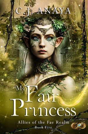 My Fair Princess by C.J. Anaya