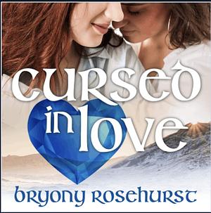 Cursed in Love: A wlw adventure romance novella by Bryony Rosehurst, Bryony Rosehurst