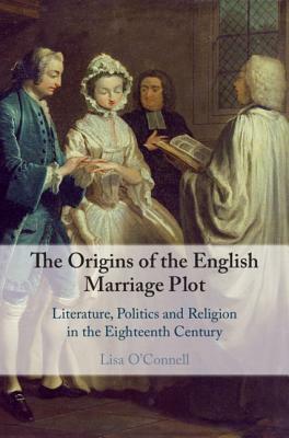 The Origins of the English Marriage Plot by Lisa O'Connell