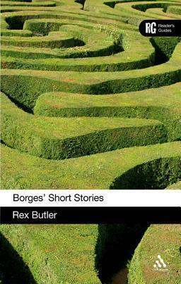 Borges' Short Stories: A Reader's Guide by Rex Butler