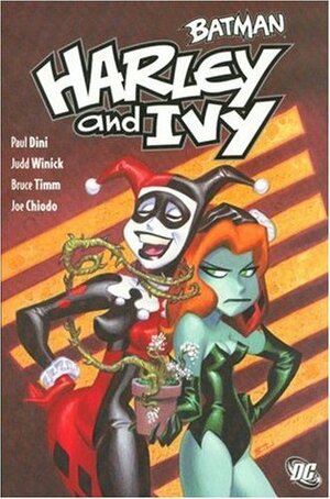 Batman: Harley and Ivy by Paul Dini, Joe Chiodo, Bruce Timm, Judd Winick