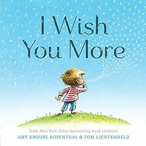 I Wish You More by Tom Lichtenheld, Amy Krouse Rosenthal