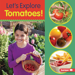 Let's Explore Tomatoes! by Jill Colella