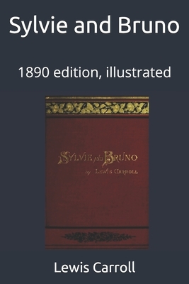 Sylvie and Bruno: 1890 edition, illustrated by Lewis Carroll