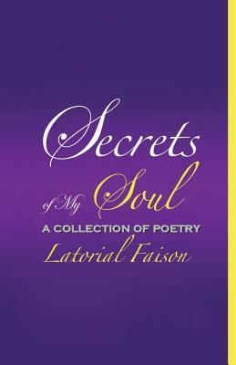 Secrets of My Soul by Latorial Faison
