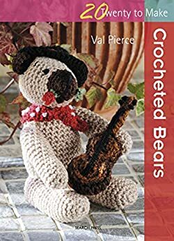 Twenty to Make: Crocheted Bears by Val Pierce