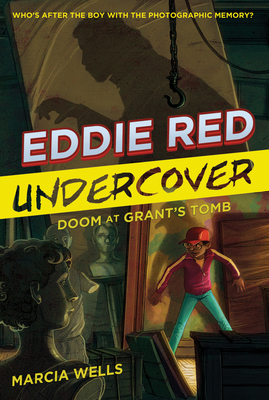 Eddie Red Undercover: Doom at Grant's Tomb, Volume 3 by Marcia Wells