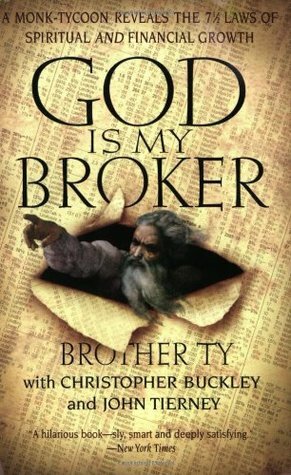 God Is My Broker: A Monk-Tycoon Reveals the 7 1/2 Laws of Spiritual and Financial Growth by Brother Ty