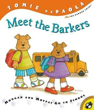 Meet the Barkers: Morgan and Moffat Go to School by Tomie dePaola