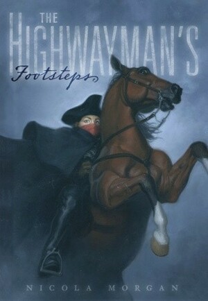 The Highwayman's Footsteps by Nicola Morgan