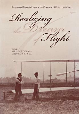 Realizing the Dream of Flight: Biographical Essays in Honor of the Centennial of Flight, 1903-2003 by Nasa History Division