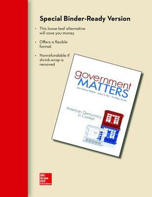 Looseleaf for Government Matters: American Democracy in Context by John Maltese, Joseph Pika, W. Phillips Shively