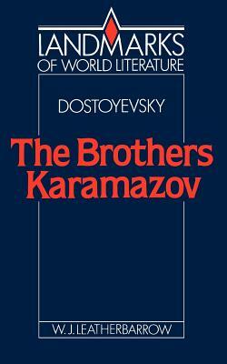 Fyodor Dostoyevsky: The Brothers Karamazov by W.J. Leatherbarrow