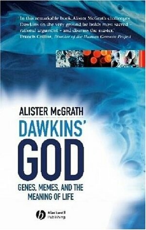 Dawkins' God: From The Selfish Gene to The God Delusion by Alister E. McGrath