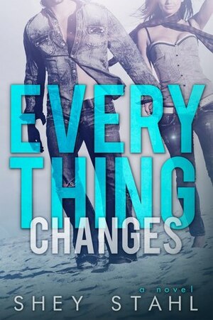 Everything Changes by Shey Stahl