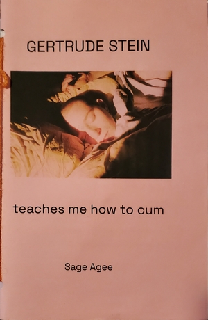 Gertrude Stein teaches me how to cum by Sage Agee