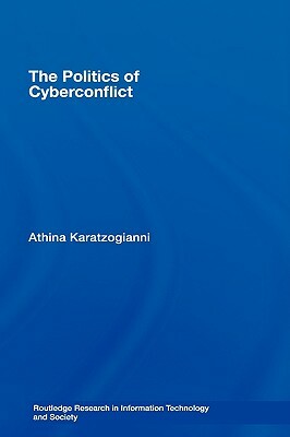 The Politics of Cyberconflict by Athina Karatzogianni