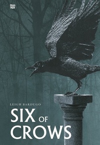 Six of Crows by Leigh Bardugo