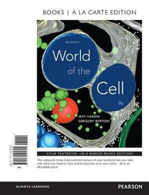 Becker's World of the Cell, Books a la Carte Edition by Greg Bertoni, Jeff Hardin