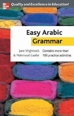 Easy Arabic Grammar by Jane Wightwick, Mahmoud Gaafar