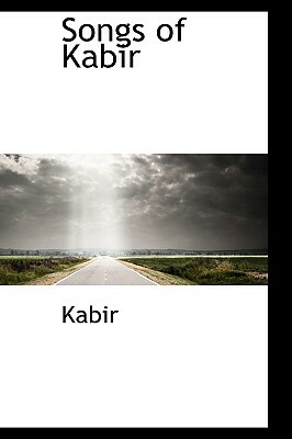 Songs of Kabir by Kabir