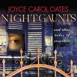 Night-Gaunts and Other Tales of Suspense by Joyce Carol Oates