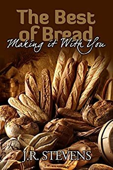 The Best of Bread: Making It with You! by J.R. Stevens